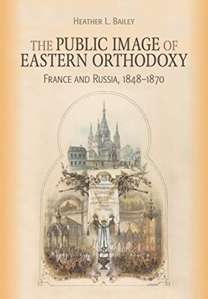 The Public Image of Eastern Orthodoxy – France and Russia, 1848–1870