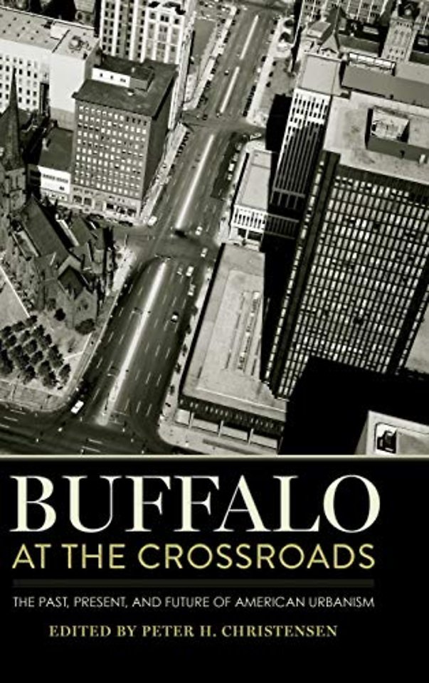 Buffalo at the Crossroads – The Past, Present, and Future of American Urbanism