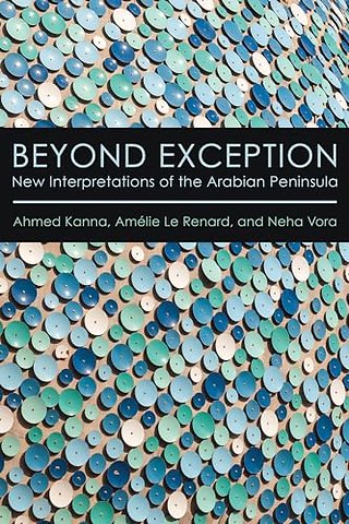 Beyond Exception – New Interpretations of the Arabian Peninsula