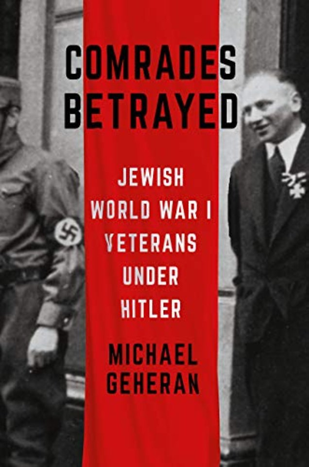 Comrades Betrayed – Jewish World War I Veterans Under Hitler