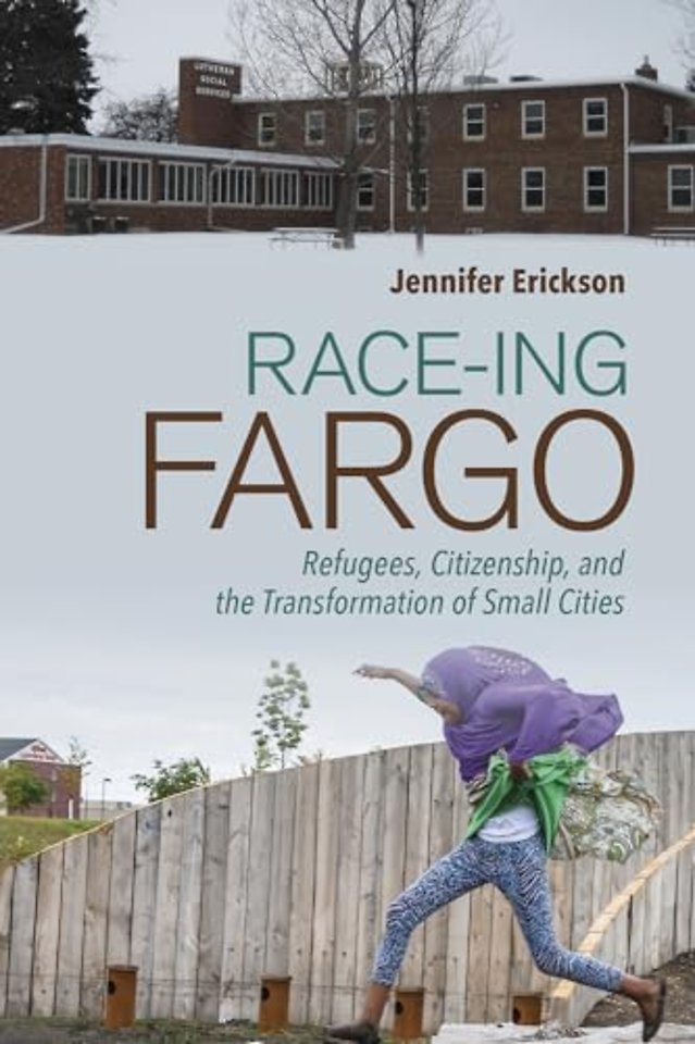 Race–ing Fargo – Refugees, Citizenship, and the Transformation of Small Cities
