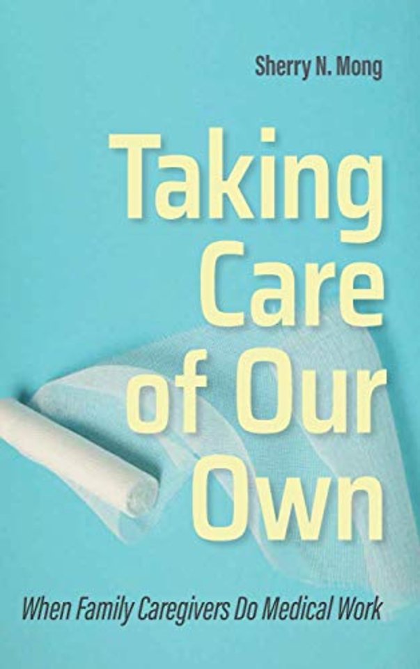 Taking Care of Our Own – When Family Caregivers Do Medical Work