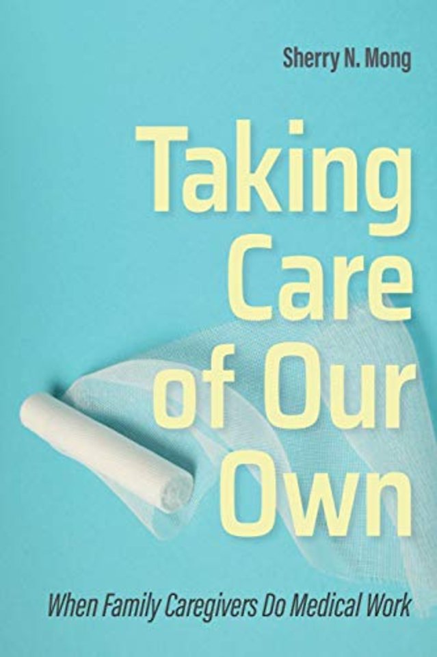 Taking Care of Our Own – When Family Caregivers Do Medical Work