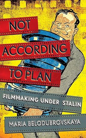 Not According to Plan – Filmmaking Under Stalin