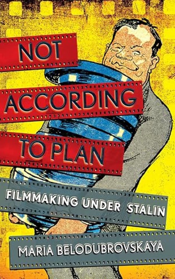 Not According to Plan – Filmmaking Under Stalin