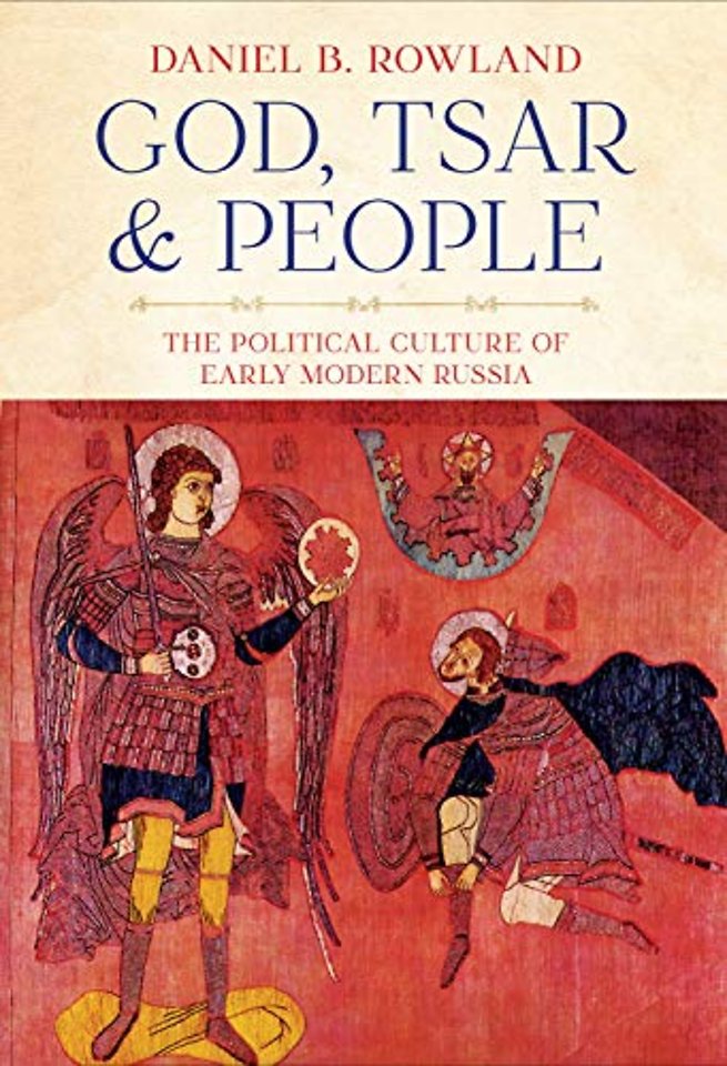 God, Tsar, and People – The Political Culture of Early Modern Russia