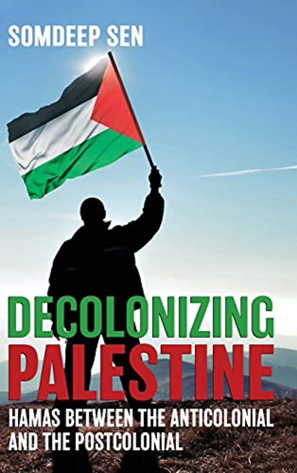 Decolonizing Palestine – Hamas Between the Anticolonial and the Postcolonial