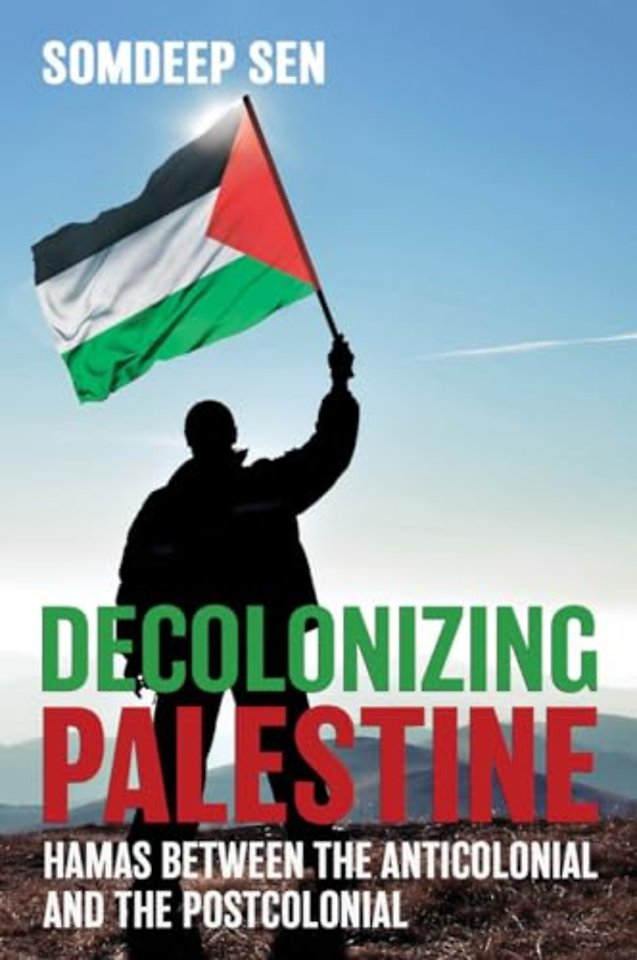 Decolonizing Palestine – Hamas Between the Anticolonial and the Postcolonial