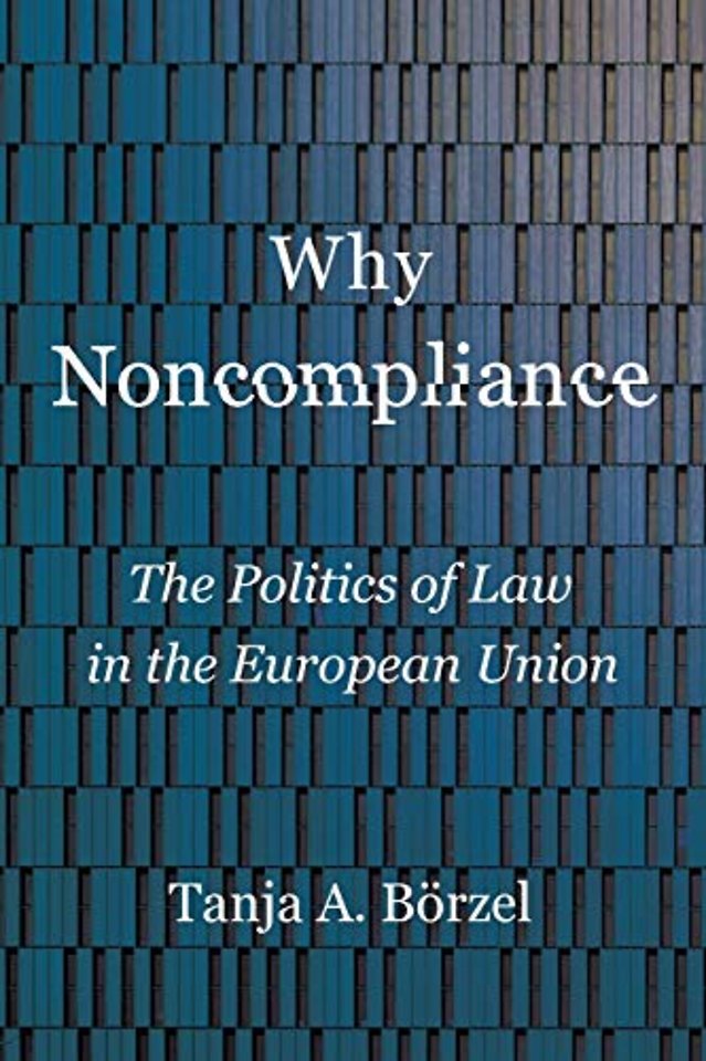 Why Noncompliance – The Politics of Law in the European Union
