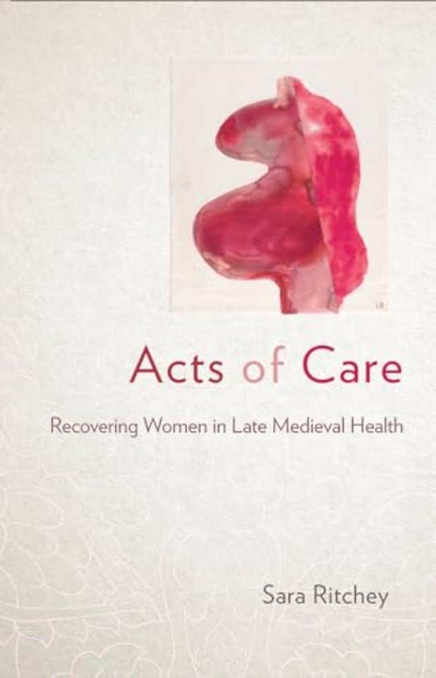 Acts of Care – Recovering Women in Late Medieval Health
