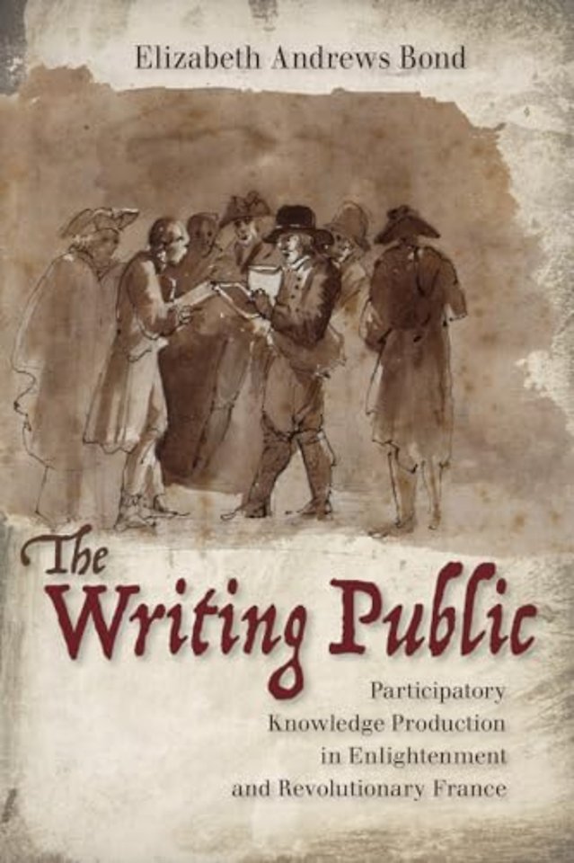 The Writing Public – Participatory Knowledge Production in Enlightenment and Revolutionary France