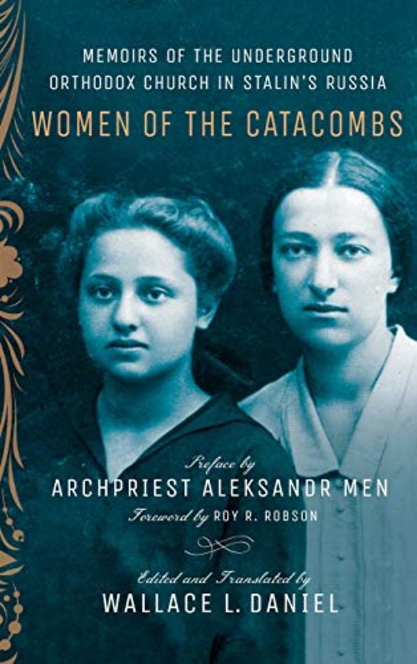 Women of the Catacombs – Memoirs of the Underground Orthodox Church in Stalin`s Russia