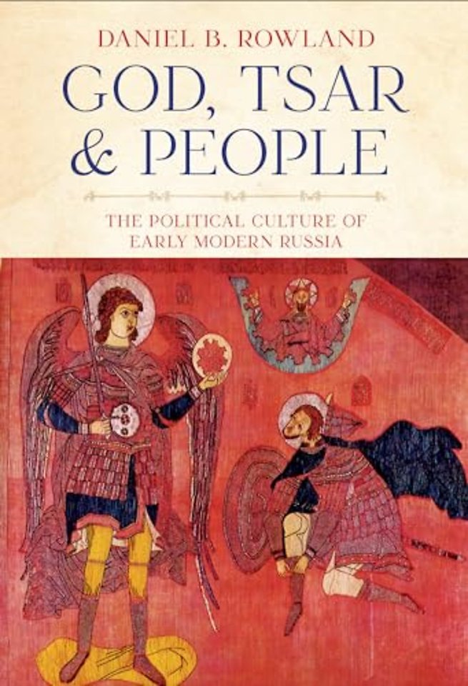 God, Tsar, and People – The Political Culture of Early Modern Russia