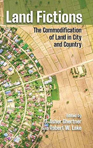 Land Fictions – The Commodification of Land in City and Country