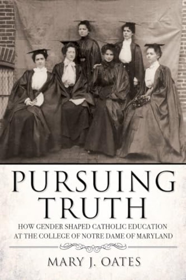 Pursuing Truth – How Gender Shaped Catholic Education at the College of Notre Dame of Maryland