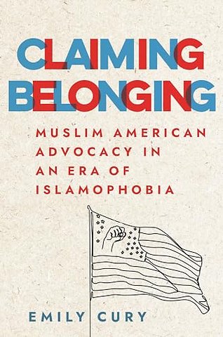 Claiming Belonging – Muslim American Advocacy in an Era of Islamophobia