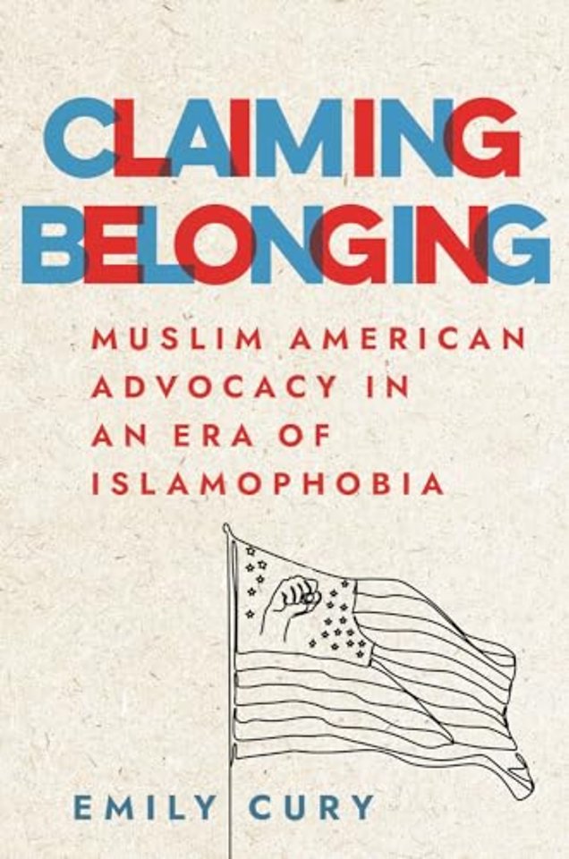 Claiming Belonging – Muslim American Advocacy in an Era of Islamophobia
