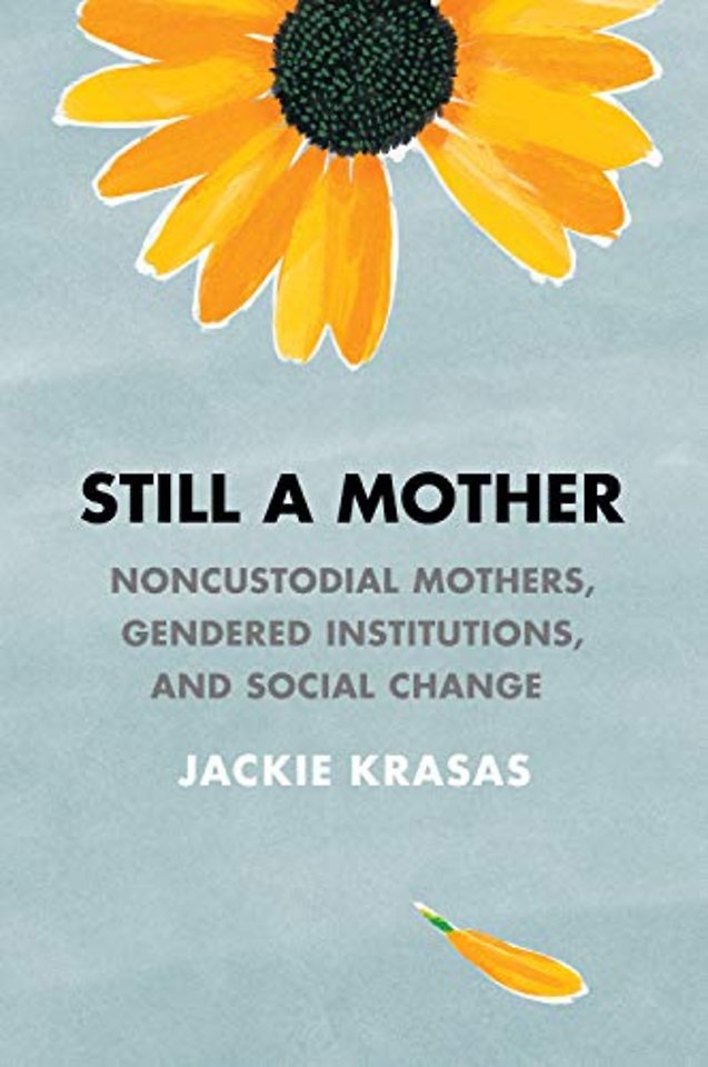 Still a Mother – Noncustodial Mothers, Gendered Institutions, and Social Change