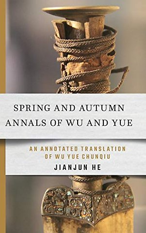Spring and Autumn Annals of Wu and Yue – An Annotated Translation of Wu Yue Chunqiu