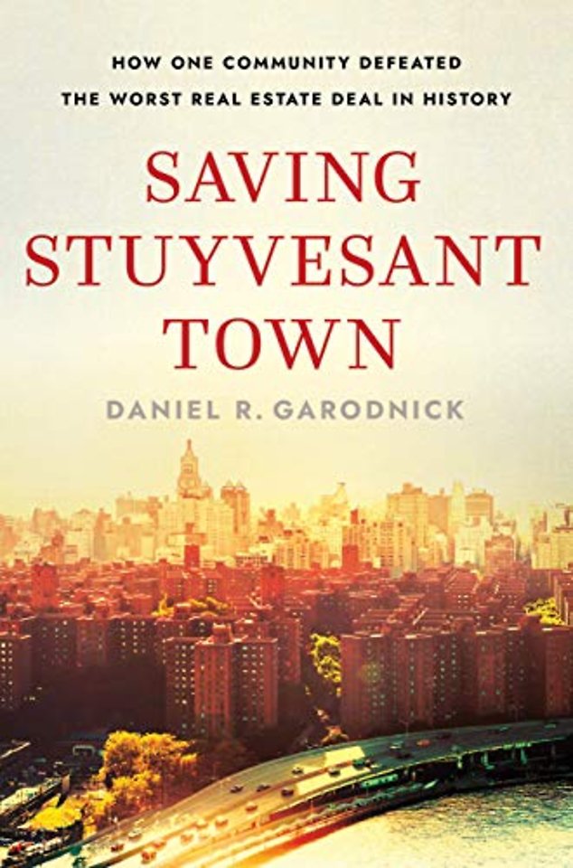 Saving Stuyvesant Town – How One Community Defeated the Worst Real Estate Deal in History