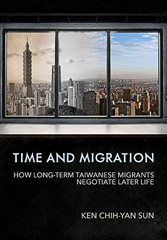Time and Migration – How Long–Term Taiwanese Migrants Negotiate Later Life