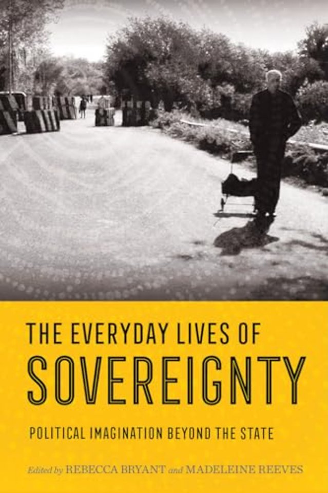 The Everyday Lives of Sovereignty – Political Imagination beyond the State