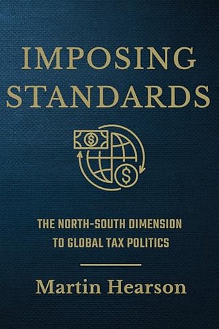 Imposing Standards – The North–South Dimension to Global Tax Politics