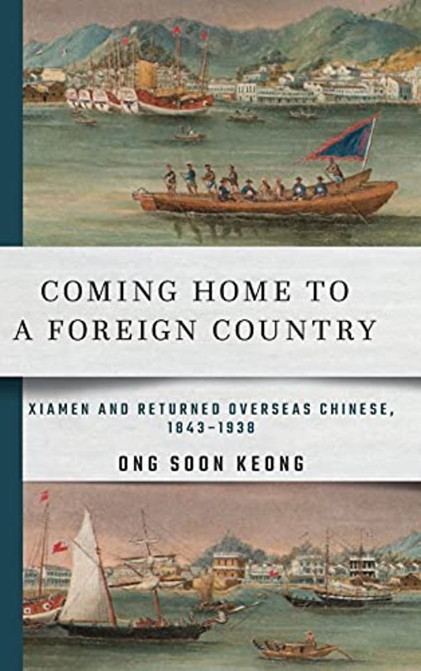 Coming Home to a Foreign Country – Xiamen and Returned Overseas Chinese, 1843–1938