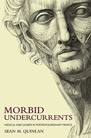 Morbid Undercurrents – Medical Subcultures in Postrevolutionary France