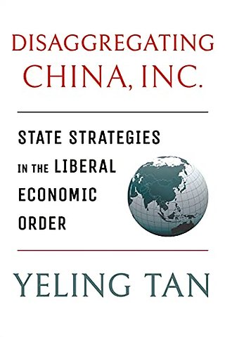 Disaggregating China, Inc. – State Strategies in the Liberal Economic Order