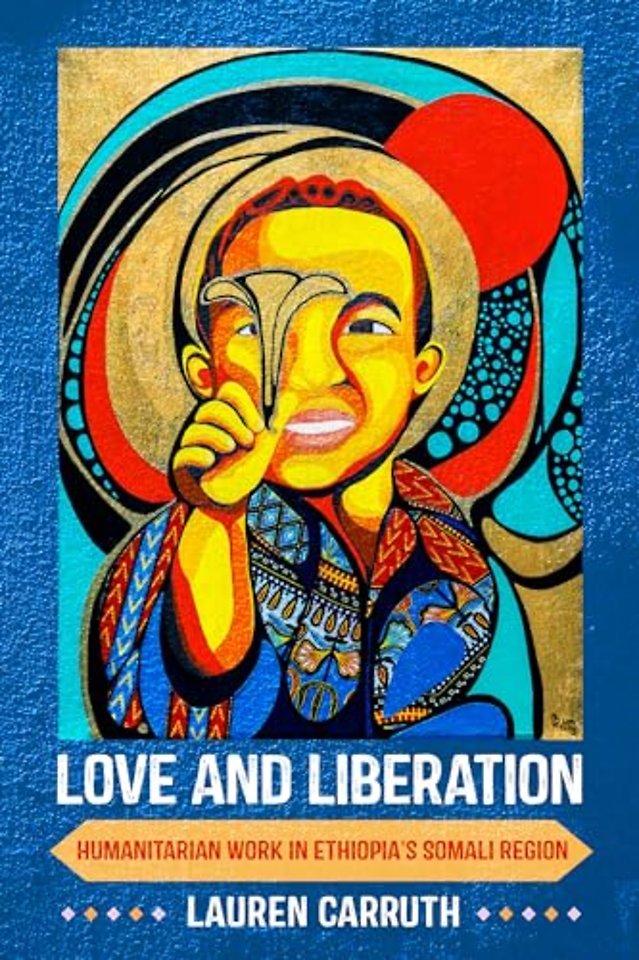 Love and Liberation – Humanitarian Work in Ethiopia`s Somali Region
