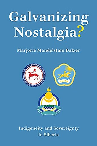 Galvanizing Nostalgia? – Indigeneity and Sovereignty in Siberia