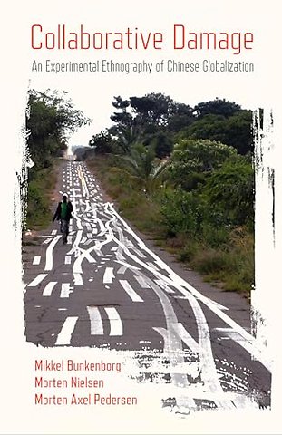 Collaborative Damage – An Experimental Ethnography of Chinese Globalization