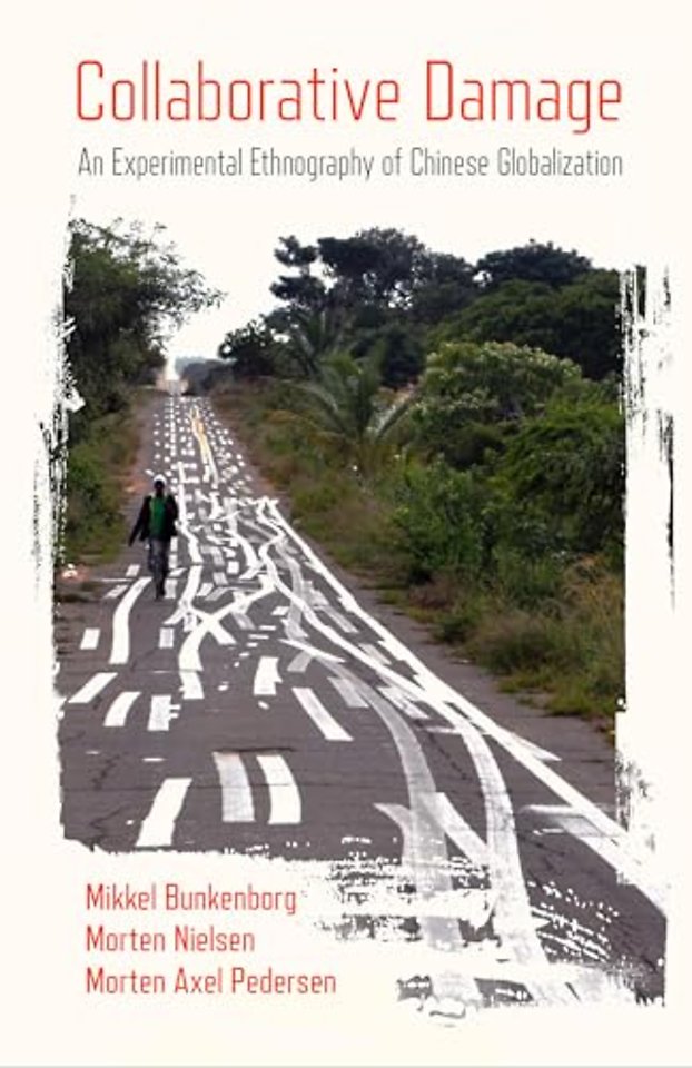 Collaborative Damage – An Experimental Ethnography of Chinese Globalization