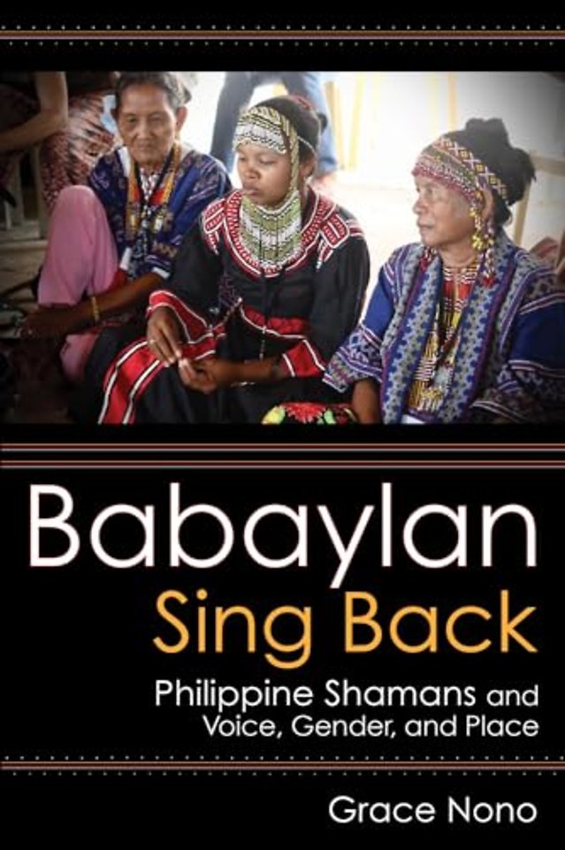 Babaylan Sing Back – Philippine Shamans and Voice, Gender, and Place