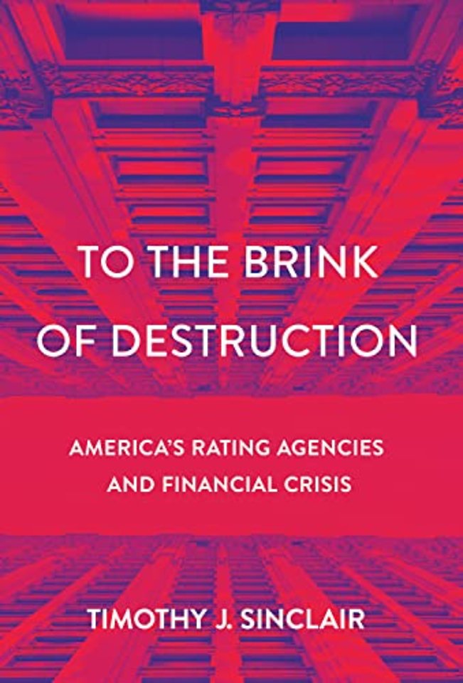 To the Brink of Destruction – America`s Rating Agencies and Financial Crisis