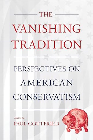 The Vanishing Tradition – Perspectives on American Conservatism