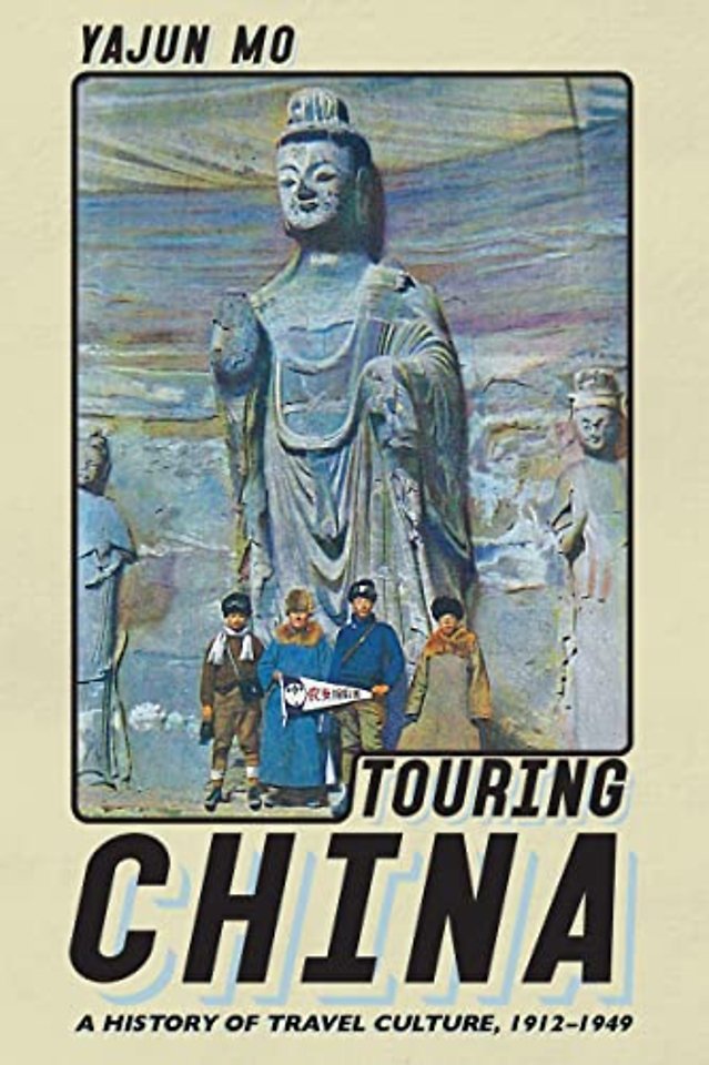 Touring China – A History of Travel Culture, 1912–1949