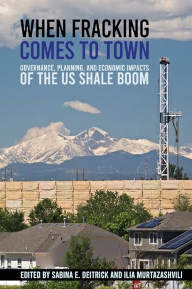 When Fracking Comes to Town – Governance, Planning, and Economic Impacts of the US Shale Boom