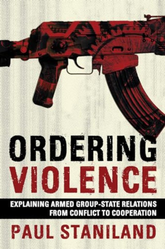 Ordering Violence – Explaining Armed Group–State Relations from Conflict to Cooperation