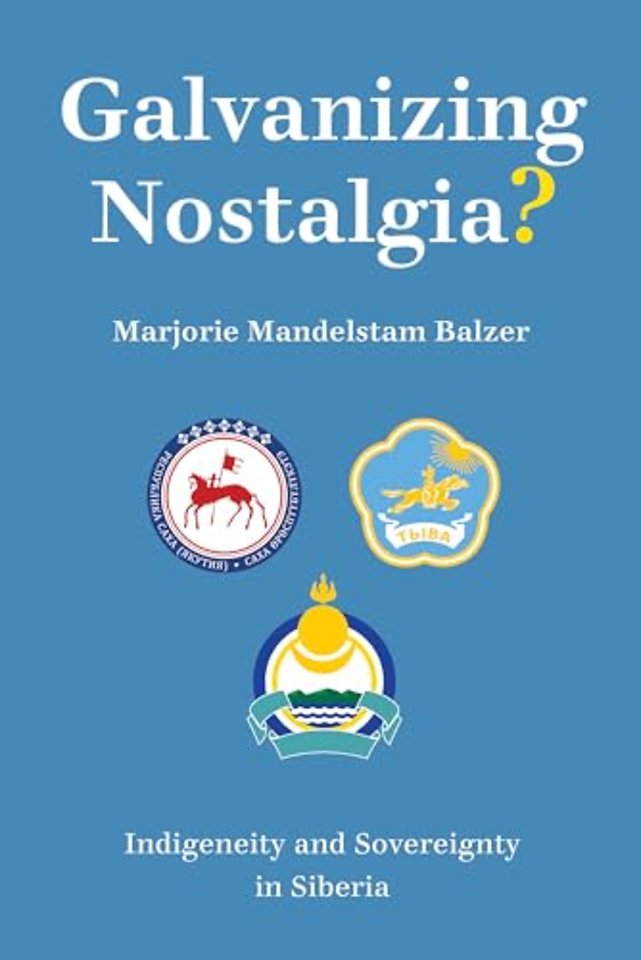 Galvanizing Nostalgia? – Indigeneity and Sovereignty in Siberia
