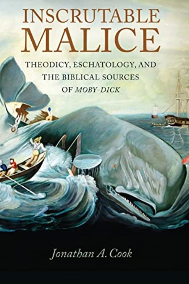 Inscrutable Malice – Theodicy, Eschatology, and the Biblical Sources of "Moby–Dick"