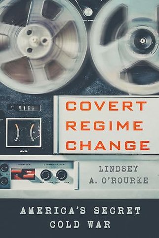 Covert Regime Change – America`s Secret Cold War