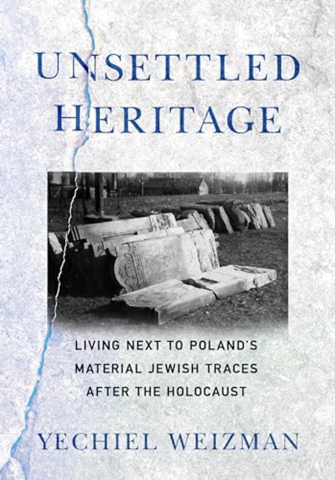 Unsettled Heritage – Living Next to Poland`s Material Jewish Traces After the Holocaust