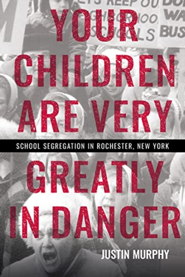 Your Children Are Very Greatly in Danger – School Segregation in Rochester, New York