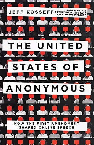 The United States of Anonymous – How the First Amendment Shaped Online Speech