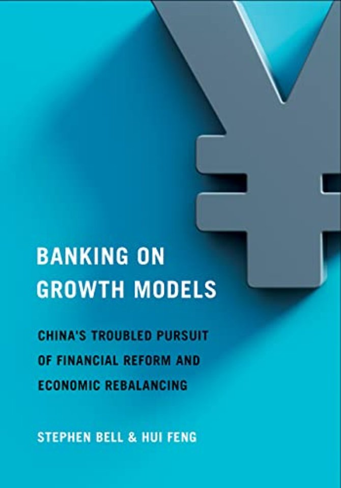 Banking on Growth Models – China`s Troubled Pursuit of Financial Reform and Economic Rebalancing