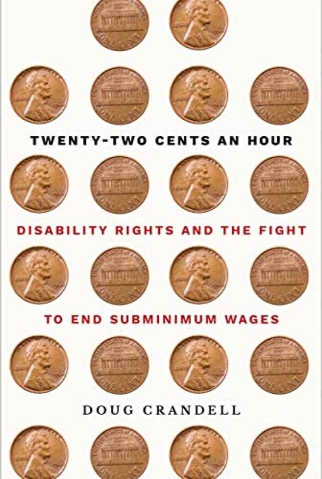 Twenty–Two Cents an Hour – Disability Rights and the Fight to End Subminimum Wages