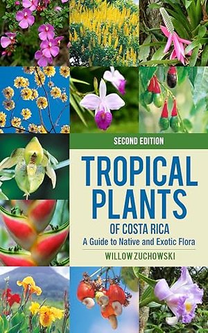 Tropical Plants of Costa Rica – A Guide to Native and Exotic Flora