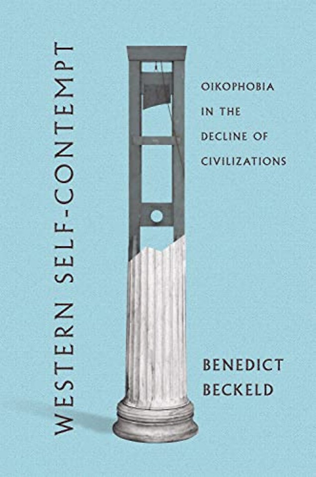 Western Self–Contempt – Oikophobia in the Decline of Civilizations